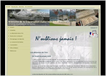 Site de mémoire sur la déportation dans l'ain pendant la seconde guerre mondiale.
Base de données SQL Server répertoriant les personnes déportées, leurs parcours temporel et géographique (avec plugin Google maps).
Témoignages photo/vidéo/audio par personne et regroupées par camp d'internement.
Projet réalisé en liaison avec les Archives départementales du Conseil Général de l'Ain